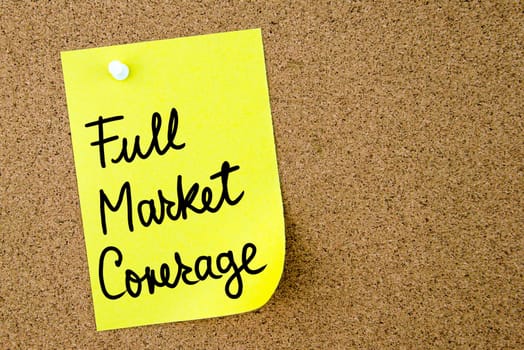 Full Market Coverage text written on yellow paper note pinned on cork board with white thumbtack. Business concept image with copy space available