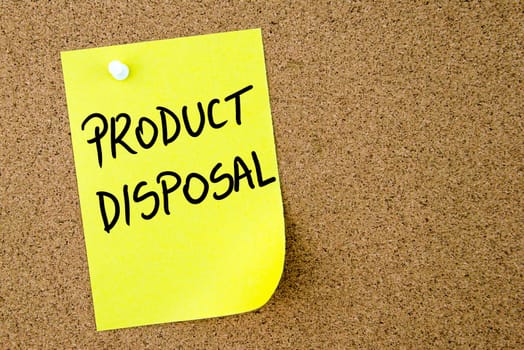 Product Disposal text written on yellow paper note pinned on cork board with white thumbtack. Business concept image with copy space available