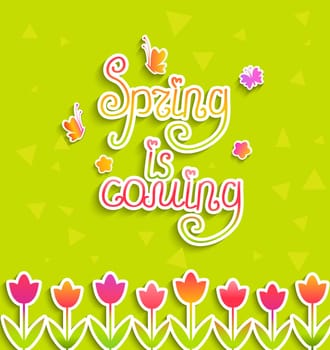 Spring background - calligraphical inscription Spring is coming with tulips in paper style, vector.