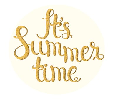 It&#39 s summer time - hand made calligraphic inscription textured Golden sand . Summer typography design, vector illustration.