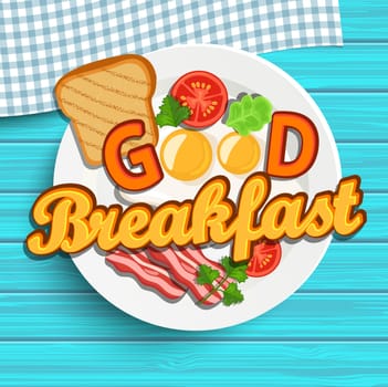 English breakfast - fried egg, tomatoes, bacon and toast. Top view. Blue wood texture. Lettering - good morning, vector illustration.