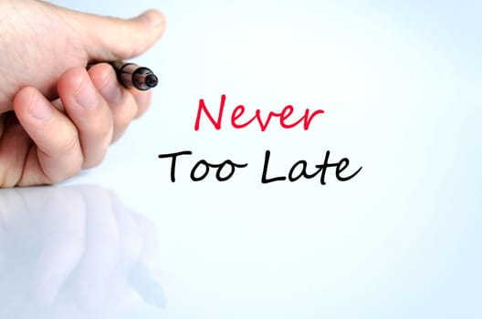 Never too late text concept isolated over white background