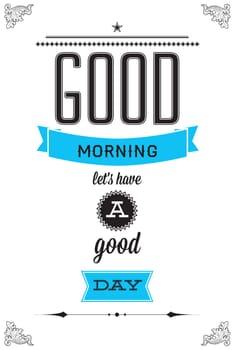 Good Morning, let's have a good day. Motivational poster for your room and office