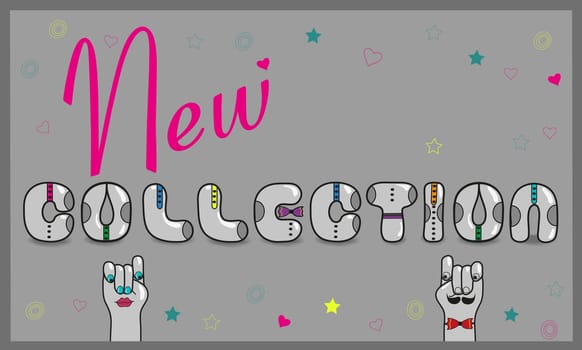 Inscription New Collection with hipster style. Unusual retro font. Gray letters with ties. Cartoon hands looking at each othe.  illustration.