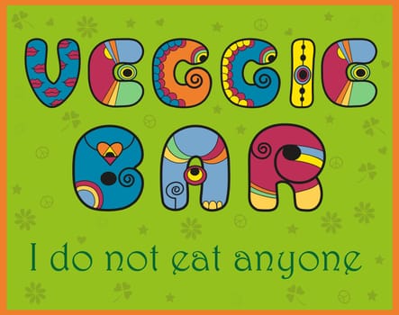 Inscription Veggie Bar. I do not eat anyone. Unusual font.  Illustration.