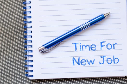 Time for new job text concept write on notebook