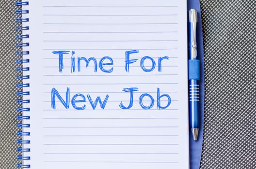 Time for new job text concept write on notebook