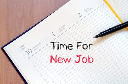 Time for new job text concept write on notebook