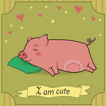 Cute Sleeping Pig. Pink pig with white decor. Green pillow. Green background with colorful hearts and stars. Striped frame. Yellow banner with text I am cute. Vintage greeting card.  Illustration