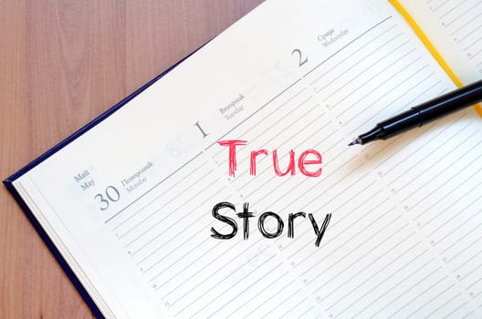 True story text concept write on notebook