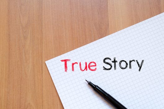True story text concept write on notebook