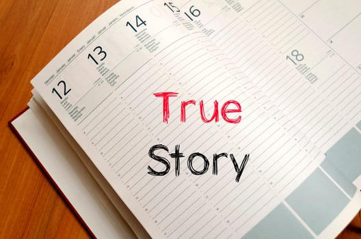 True story text concept write on notebook
