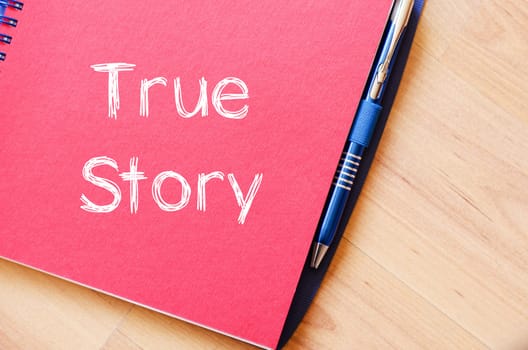 True story text concept write on notebook