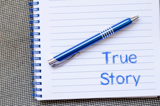 True story text concept write on notebook