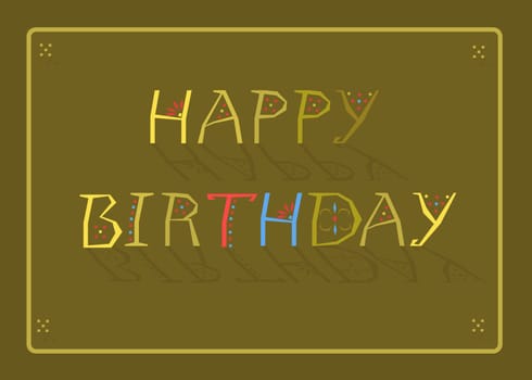 Happy Birthday, Inscription by artistic font. Green background. Yellow frame. Yellow letters with geometric decor. Letter T is red. Letter H is blue. Greeting card
