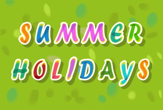Summer holidays inscription. Colorful watercolor letters. Green watercolor background.  Illustration.