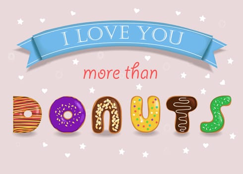 I love you more than Donuts. Sweet colorful donuts font. Blue banner. Pink background with white hearts and stars