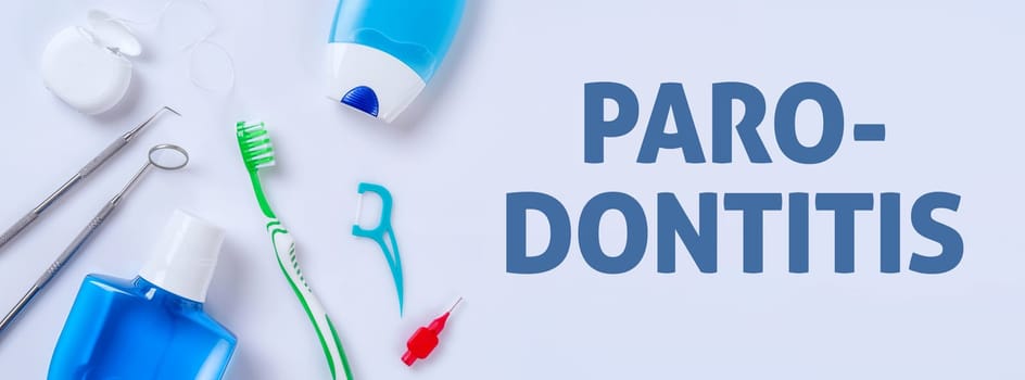 Dental care products on a light background - periodontitis