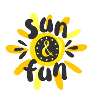 Vector Illustration of an abstract summer sun with quote sun and fun. Logo design.