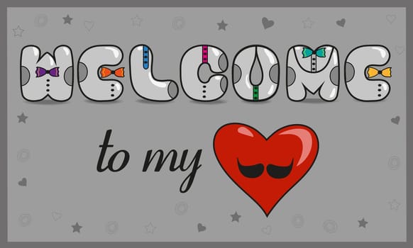 Inscription Welcome to my heart with hipster style. Unusual font. Romantic card. Vintage gray letters with colorful ties. Heart with mustache. Illustration.
