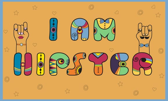 Inscription I am Hipster. Unusual artistic font. Colorful letters. Cartoon hands looking at each other. Illustration.