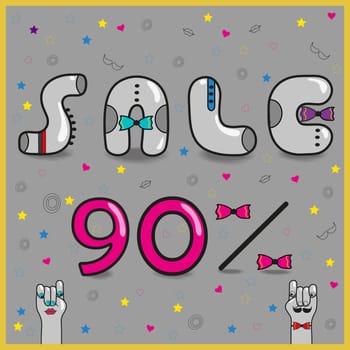 Sale. Ninety percents. Inscription with hipster style. Cartoon hands looking at each other. Gray letters with colorful ties. Stars and hearts. Illustration.