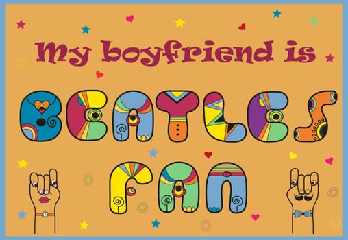 Inscription My Boyfriend is Beatles Fan. Artistic retro font. Vintage colorful symbols. Hipsters hands looking at each other. Illustration