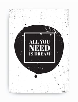 Poster. All you need is dream.  Black and white colors