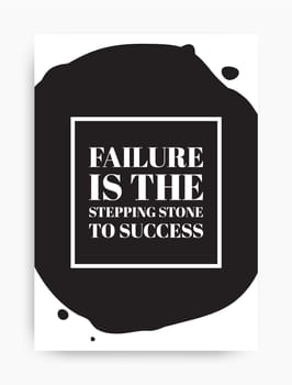 Motivational poster with the phrase. Failure is the stepping stone to success. Black and white colors