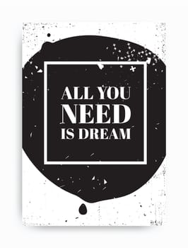 Poster. All you need is dream.  Black and white colors