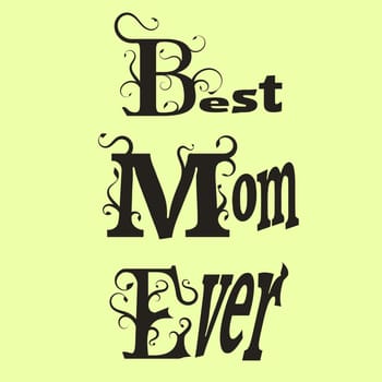 Illustration with the words Best Mom Ever, floral design elements