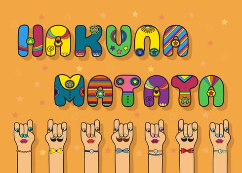 Hakuna Matata. Do not worry in Swahili. Funny colorful font. Vintage disco letters. Seven cartoon male and female hands with eyes, mustaches, lips and accessories.
