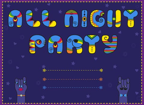 Inscription All Night Party. Funny invitation. Vintage card. Blue and yellow letters. Cartoon hands looking at each other. Blue stars and hearts. Place for custom text.  Illustration.