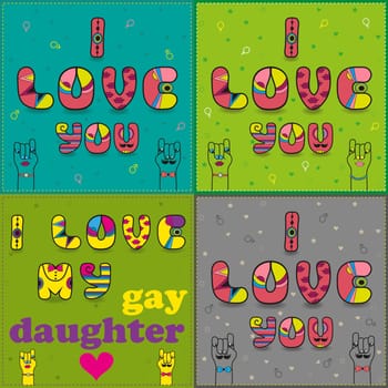 Set of cards with romantic inscriptions by artistic font. I love you - for heterosexual and homosexual couples. I love my gay daughter. Cartoon hands looking at each other. illustration.