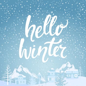 Hello winter banner with lettering. Snowfall on the background of village and mountains. Vector illustration.