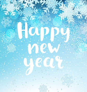 Happy new year greeting card with lettering and snowflakes background. Vector illustration.