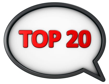 top 20 - text in speech bubble - 3d rendering