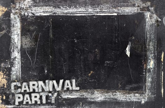 Carnival Party chalkboard background. Weathered and distressed template. Dirty artistic design element, box, frame for text. Doodle frame.