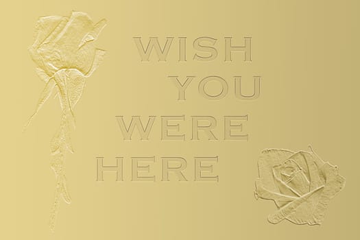Wish You Were Here text on greeting card background with roses