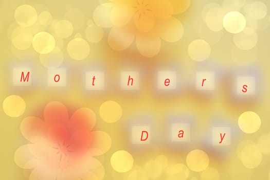 Happy Mother’s Day card. Abstract festive yellow bokeh background where mothers day is written with red letters. Beautiful illustration with abstract flowers.