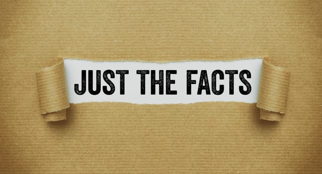 Torn brown paper revealing the words Just the facts
