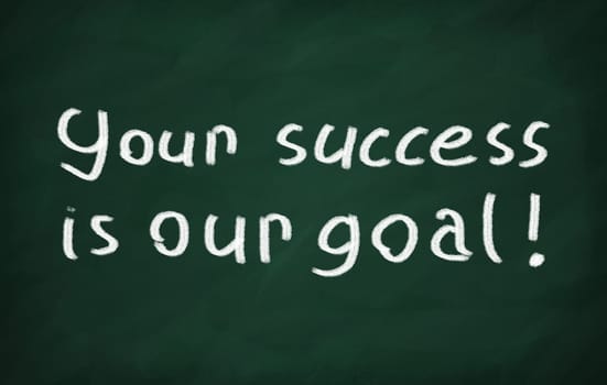 On the blackboard with chalk write Your success is our goal!