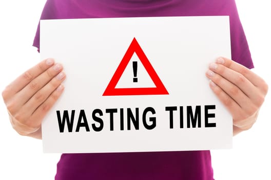 Girl holding white paper sheet with text Wasting time