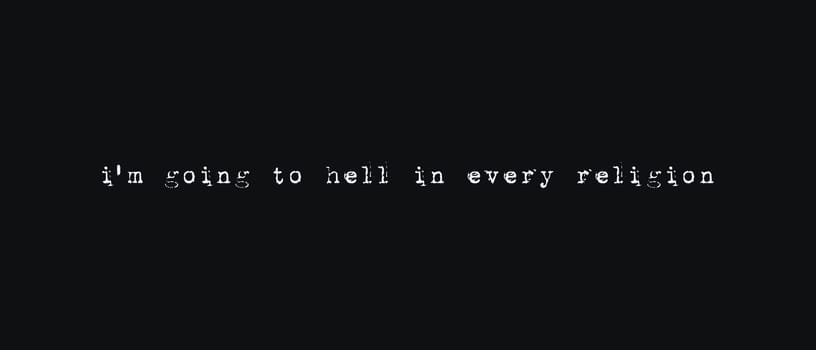 I'm going to hell in every religion, atheist quote, text art illustration. Dark background, funny hipster typewriter font style. Conceptual minimalist design lettering.