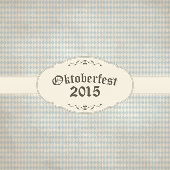 old vintage background with checkered pattern,banner and patch Oktoberfest 2015