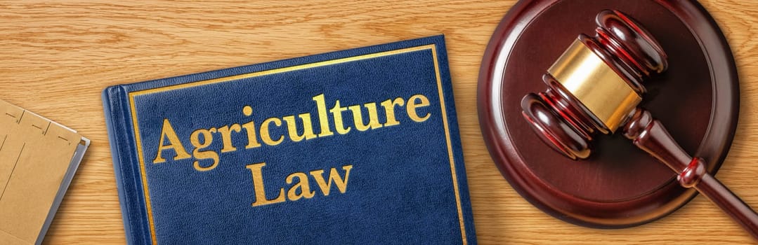 A gavel with a law book - Agriculture Law
