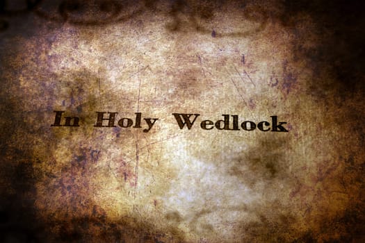 Holy wedlock text on grunge background