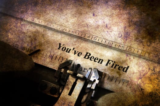 You've been fired letter on typewriter
