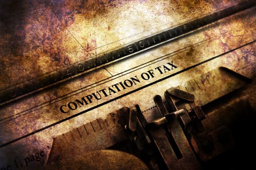 Computation of tax grunge concept