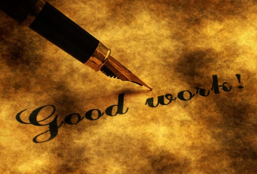 Fountain pen on Good work text grunge concept